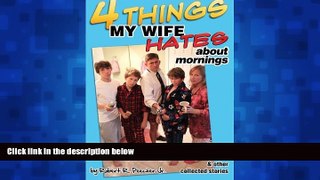 Choose Book Four Things My Wife Hates About Mornings and Other Collected Stories