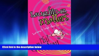 For you Laughing Matters: Learning to Laugh When Life Stinks