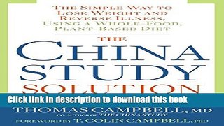Books The China Study Solution:Â The Simple Way to Lose Weight and Reverse Illness, Using a
