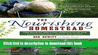 Ebook The Nourishing Homestead: One Back-to-the-Land Familyâ€™s Plan for Cultivating Soil, Skills,