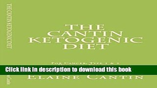 Ebook The Cantin Ketogenic Diet For Cancer, Type 1   2 Diabetes, Epilepsy   Other Ailments Free