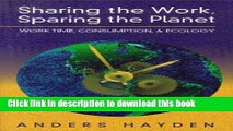 Ebook Sharing the Work, Sparing the Planet: Work Time Reduction, Consumption and The Environment