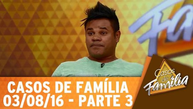 Filho, você quer meu amor? Então deixa de ser gay! - 03.08.16 - Parte 3