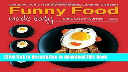 Books Funny Food Made Easy: Creative, Fun,   Healthy Breakfasts, Lunches,   Snacks Free Online