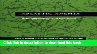 Ebook Aplastic Anemia: Pathophysiology and Treatment Free Online