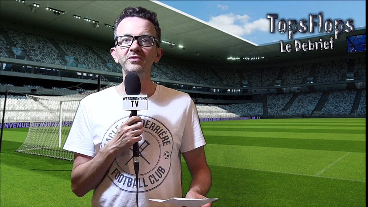 Tops Flops Girondins de Bordeaux FC Lorient (3-1)