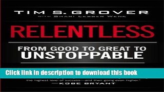 Ebook Relentless: From Good to Great to Unstoppable Full Online