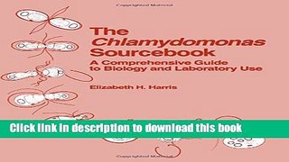 Ebook The Chlamydomonas Sourcebook: A Comprehensive Guide to Biology and Laboratory Use Free Online