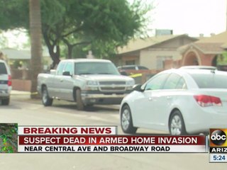Suspect dead in armed home invasion