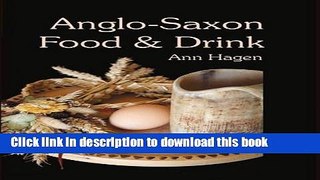 Books Anglo-Saxon Food and Drink: Production, Processing, Distribution and Consumption Free Online