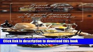 Ebook French Taste in Atlantic Canada 1604-1758: A Gastronomic History / Le goÃ»t franÃ§ais au