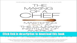 Books The Making of a Chef: Mastering Heat at the Culinary Institute of America Free Online