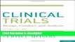 Books ClinicalTrials: Design, Conduct and Analysis (Monographs in Epidemiology and Biostatistics)