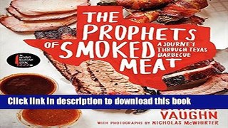 Books The Prophets of Smoked Meat: A Journey Through Texas Barbecue Full Online
