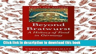 Ebook Beyond Bratwurst: A History of Food in Germany Free Online