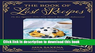Ebook The Book of Lost Recipes: The Best Signature Dishes From Historic Restaurants Rediscovered