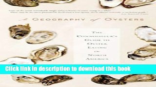 Ebook A Geography of Oysters: The Connoisseur s Guide to Oyster Eating in North America Free Online