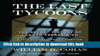 PDF  The Last Tycoons: The Secret History of Lazard Freres   Co.  Online