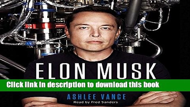 Download Elon Musk: Tesla, SpaceX, and the Quest for a Fantastic Future Free Books