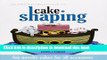 Books Squires Kitchen s Guide to Cake Shaping: Fun Novelty Cakes for All Occasions Free Download