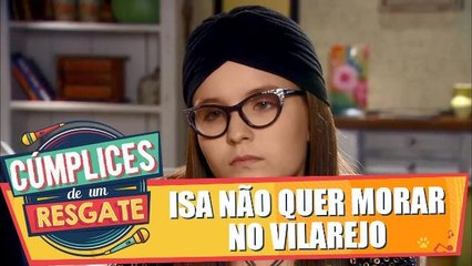 Isa não quer morar no vilarejo