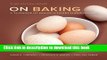Ebook On Baking (Update): A Textbook of Baking and Pastry Fundamentals (3rd Edition) Full Online