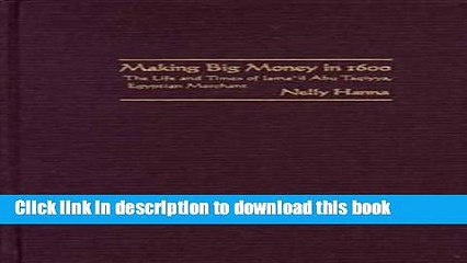 PDF  Making Big Money in 1600: The Life and Times of Isma il Abu Taqiyya, Egyptian Merchant