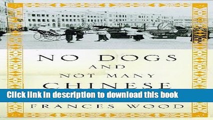 PDF  No Dogs and Not Many Chinese: Treaty Port Life in China, 1843-1943  Online