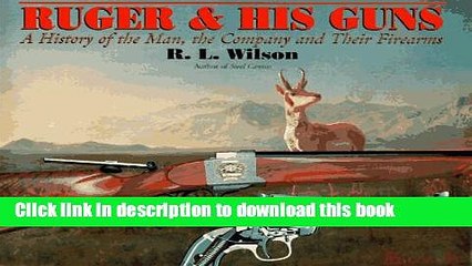 PDF  RUGER AND HIS GUNS : A History of the Man, the Company and Their Firearms  Online