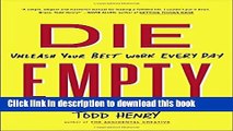 Ebook Die Empty: Unleash Your Best Work Every Day Free Download