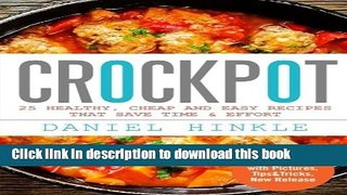 Ebook Crockpot: 25 Healthy, Cheap And Easy Recipes That Save Time   Effort (DH Kitchen) (Volume