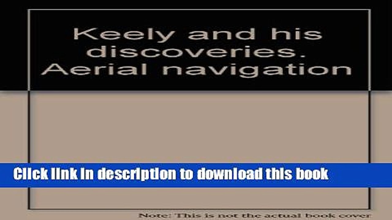 Download  Keely and his discoveries: Aerial navigation  Free Books
