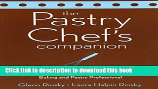 Ebook The Pastry Chef s Companion: A Comprehensive Resource Guide for the Baking and Pastry