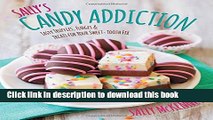 Books Sally s Candy Addiction: Tasty Truffles, Fudges   Treats for Your Sweet-Tooth Fix Full Online