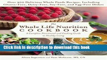 Ebook The Whole Life Nutrition Cookbook: Over 300 Delicious Whole Foods Recipes, Including