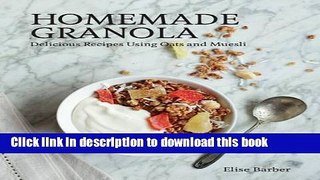 Ebook Homemade Granola: Delicious Recipes Using Oats and Muesli Free Online