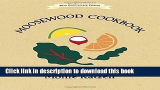 Ebook The Moosewood Cookbook: 40th Anniversary Edition Full Online