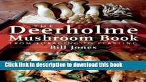 Books The Deerholme Mushroom Book: From Foraging to Feasting Free Online