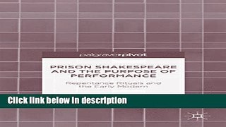 Ebook Prison Shakespeare and the Purpose of Performance: Repentance Rituals and the Early Modern