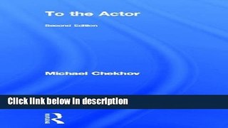 Ebook To the Actor: On the Technique of Acting Full Online