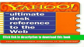 Ebook Yahoo! The Ultimate Desk Reference To The Web Free Online