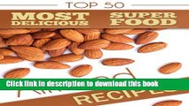 Books Top 50 Most Delicious Almond Recipes (Superfood Recipes Book 4) Free Online