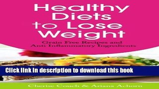 Ebook Healthy Diets to Lose Weight: Grain Free Recipes and Anti Inflammatory Ingredients Free