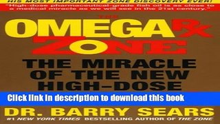 Ebook The Omega Rx Zone: The Miracle of the New High-Dose Fish Oil (The Zone) Full Online