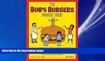 For you The Bob s Burgers Burger Book: Real Recipes for Joke Burgers