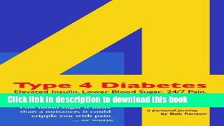 [Read PDF] Type 4 Diabetes: Elevated Insulin. Lower Blood Sugar. 24/7 Pain. Download Free