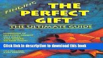 Ebook Finding the Perfect Gift: The Ultimate Guide : Hundreds of Creative, Unique Gift Ideas...and