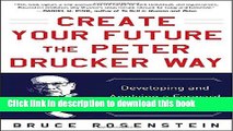 Books Create Your Future the Peter Drucker Way: Developing and Applying a Forward-Focused Mindset