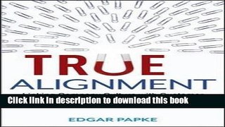 Ebook True Alignment: Linking Company Culture with Customer Needs for Extraordinary Results Full