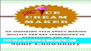 Ebook The Ice Cream Maker: An Inspiring Tale About Making Quality The Key Ingredient in Everything